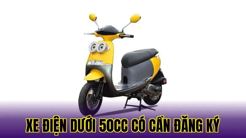 Xe Máy Điện Dưới 50cc Có Cần Đăng Ký Không Và Giải Đáp