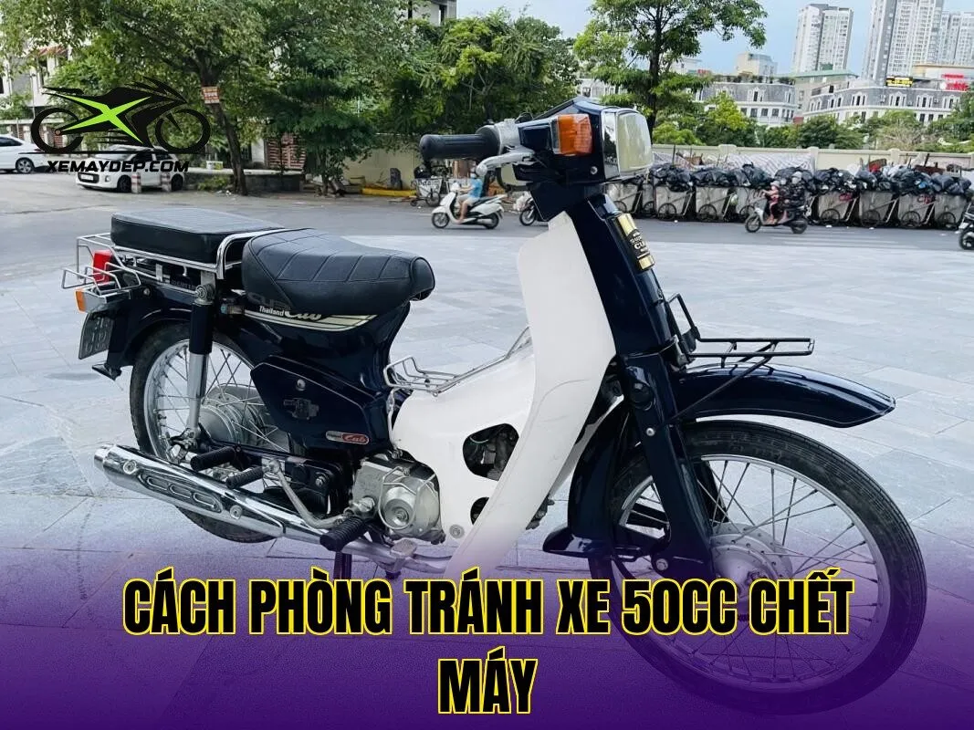 Cách phòng tránh xe 50cc chết máy