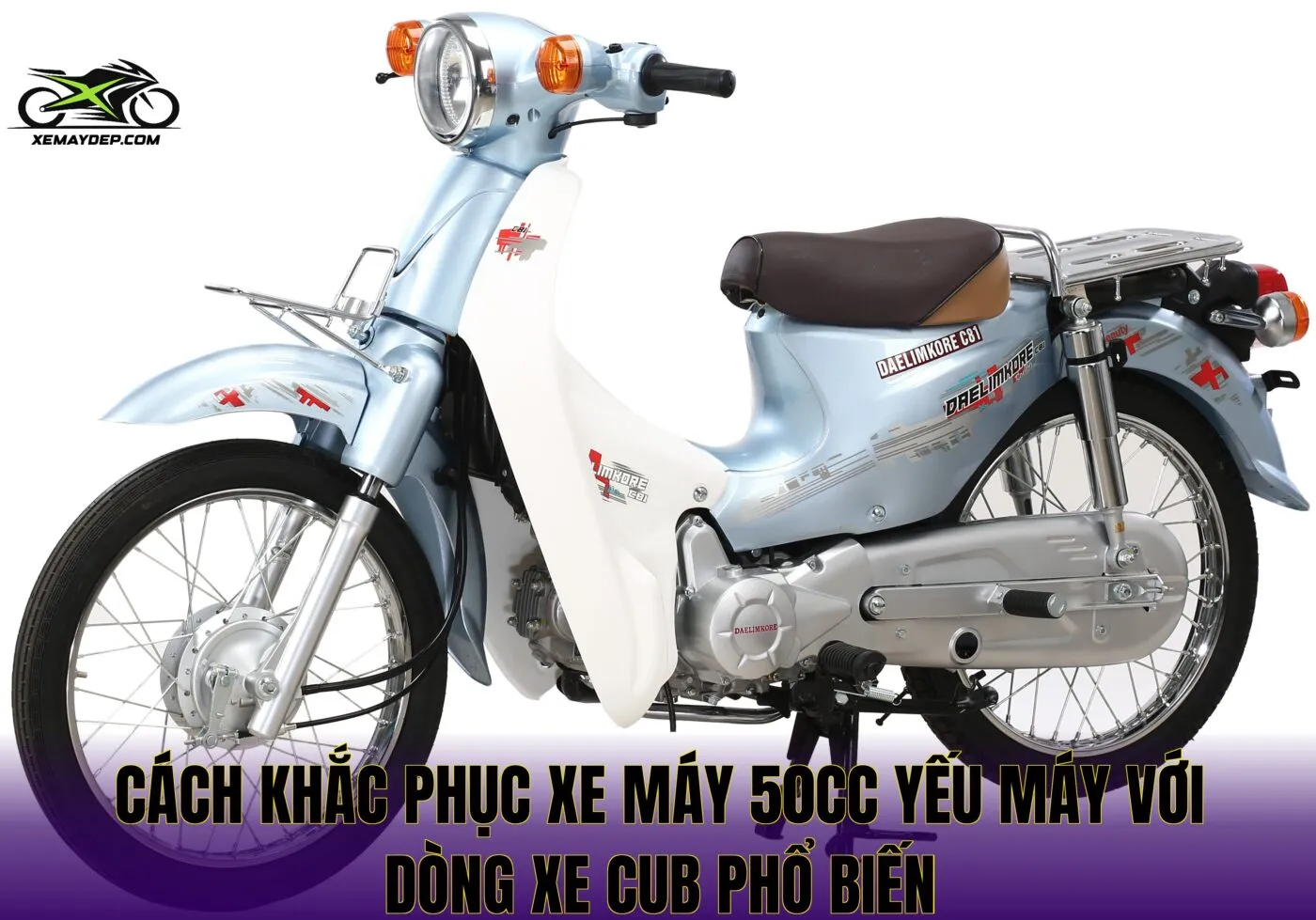 Cách khắc phục xe máy 50cc yếu máy với dòng xe cub phổ biến