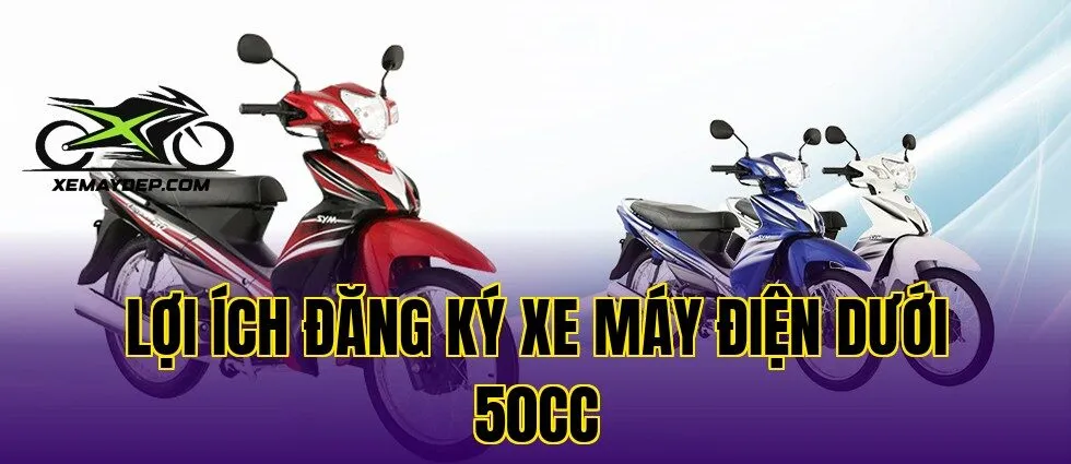 Lợi ích đăng ký xe máy điện dưới 50cc