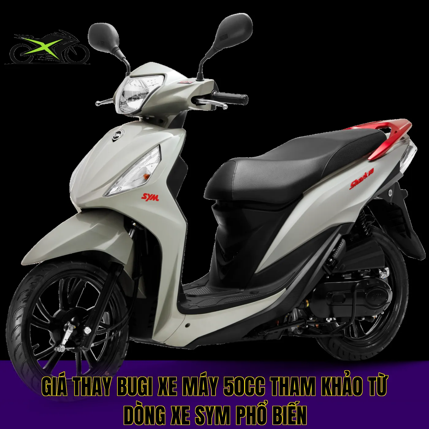 Giá thay bugi xe máy 50cc tham khảo từ dòng xe SYM phổ biến