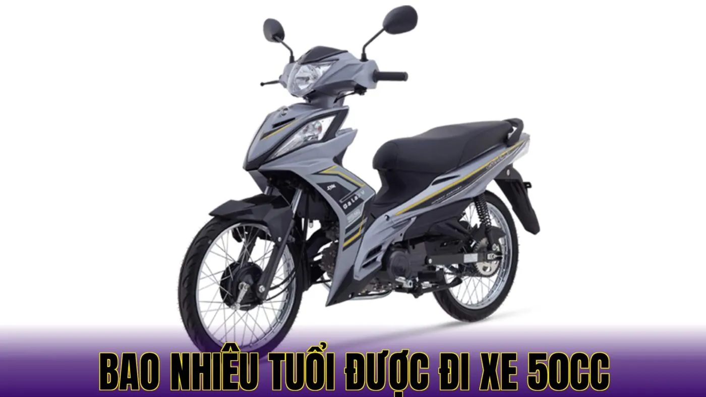 Bao nhiêu tuổi được đi xe 50cc