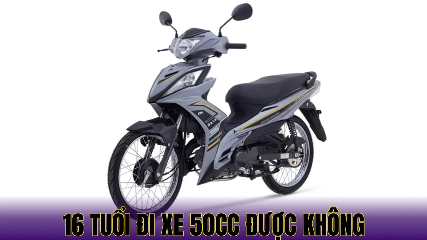 16 tuổi đi xe 50cc được không