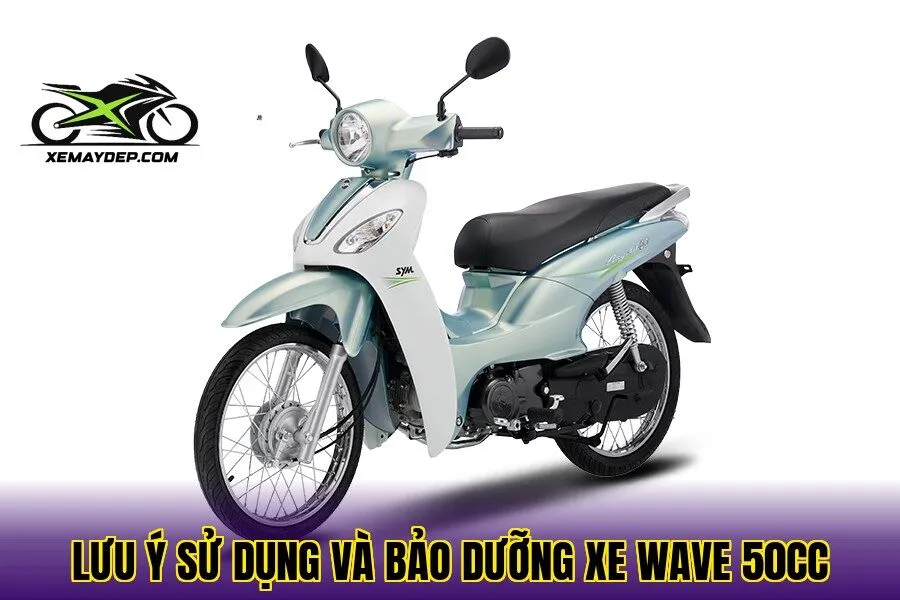 Lưu ý sử dụng và bảo dưỡng xe Wave 50cc
