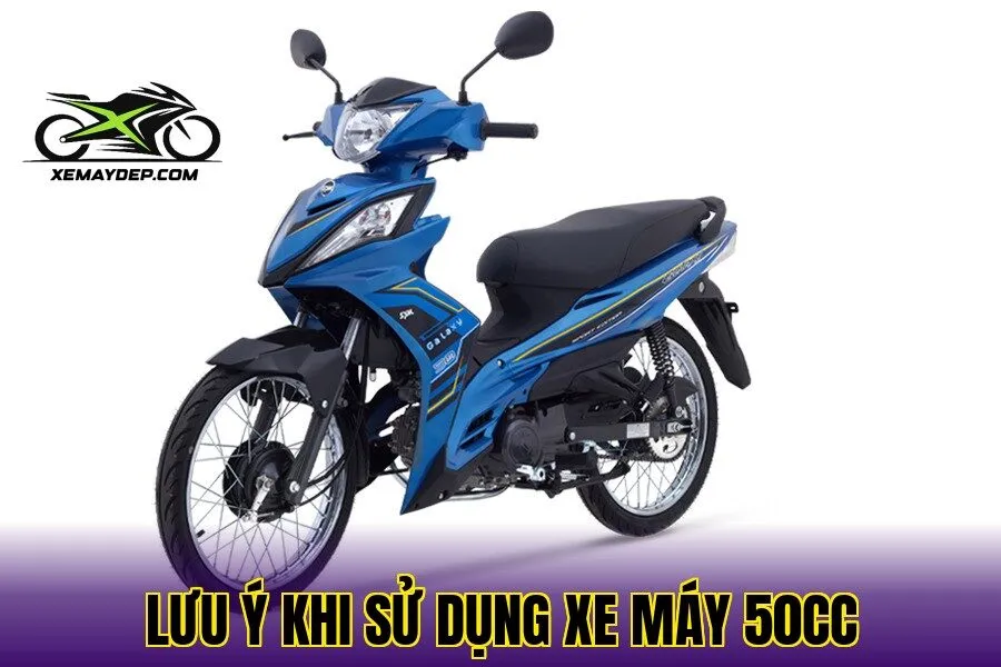 Lưu ý khi sử dụng xe máy 50cc