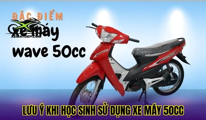 Lưu ý khi học sinh sử dụng xe máy 50cc