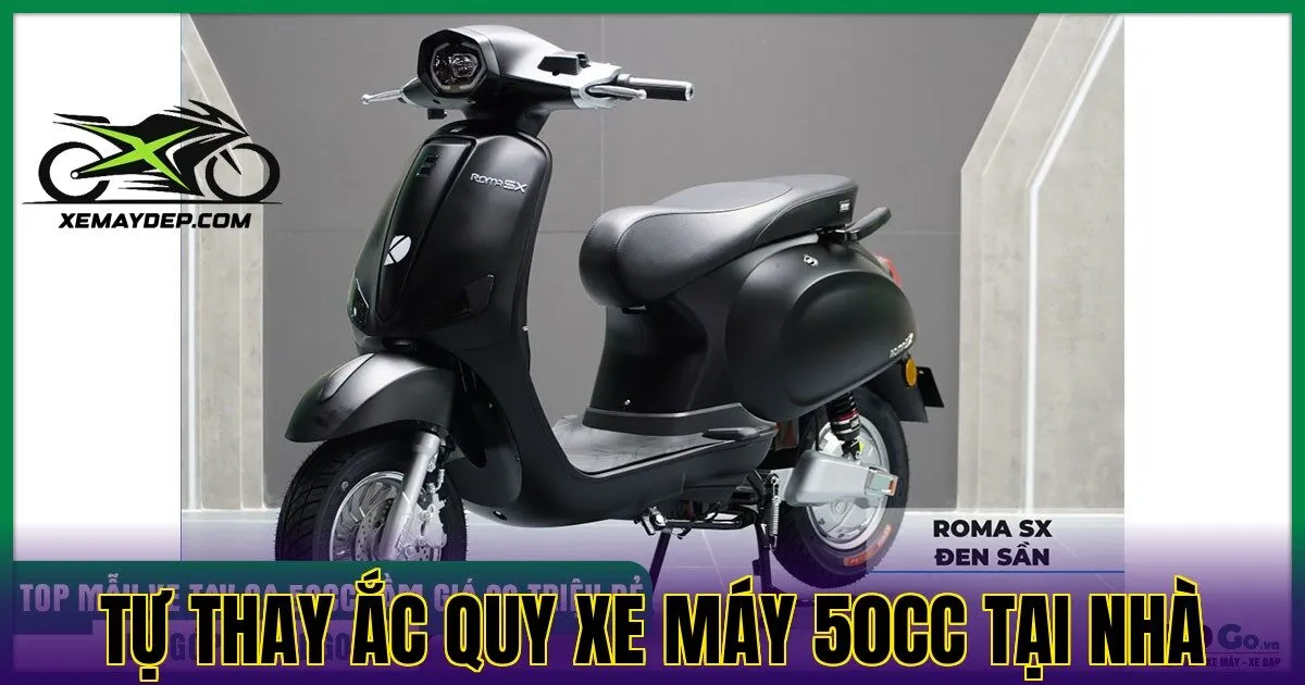 tự thay ắc quy xe máy 50cc tại nhà