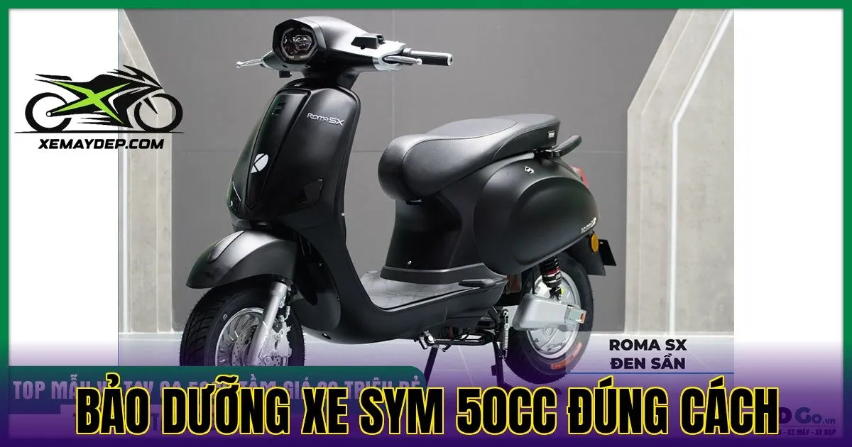 Bảo dưỡng xe SYM 50cc đúng cách