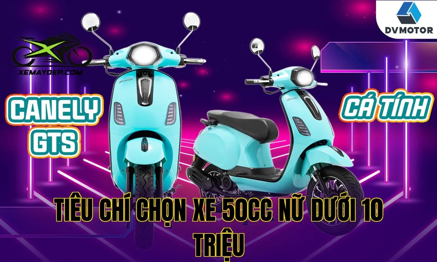 Tiêu chí chọn xe 50cc nữ dưới 10 triệu