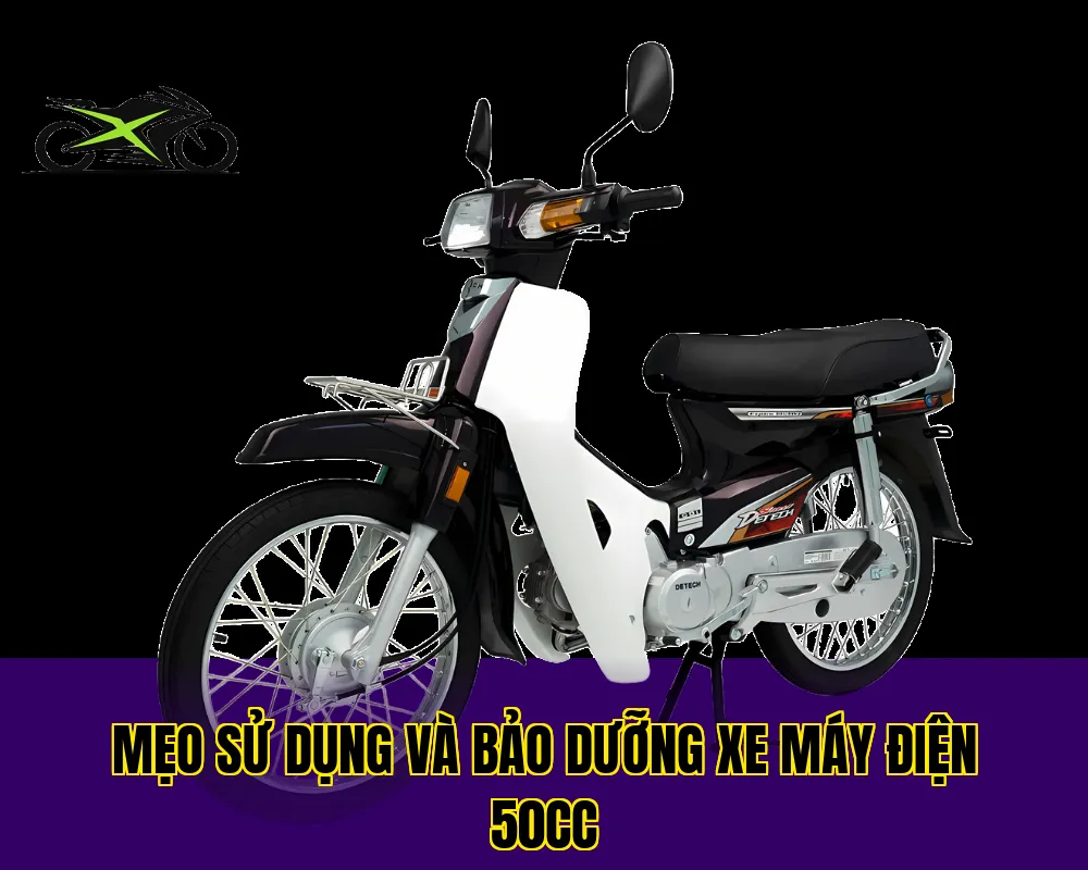 Mẹo sử dụng và bảo dưỡng xe máy điện 50cc