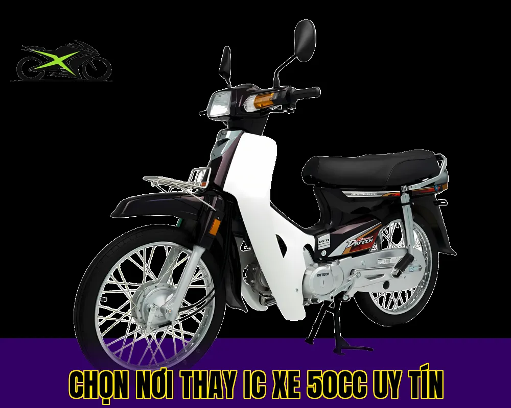 chọn nơi thay IC xe 50cc uy tín