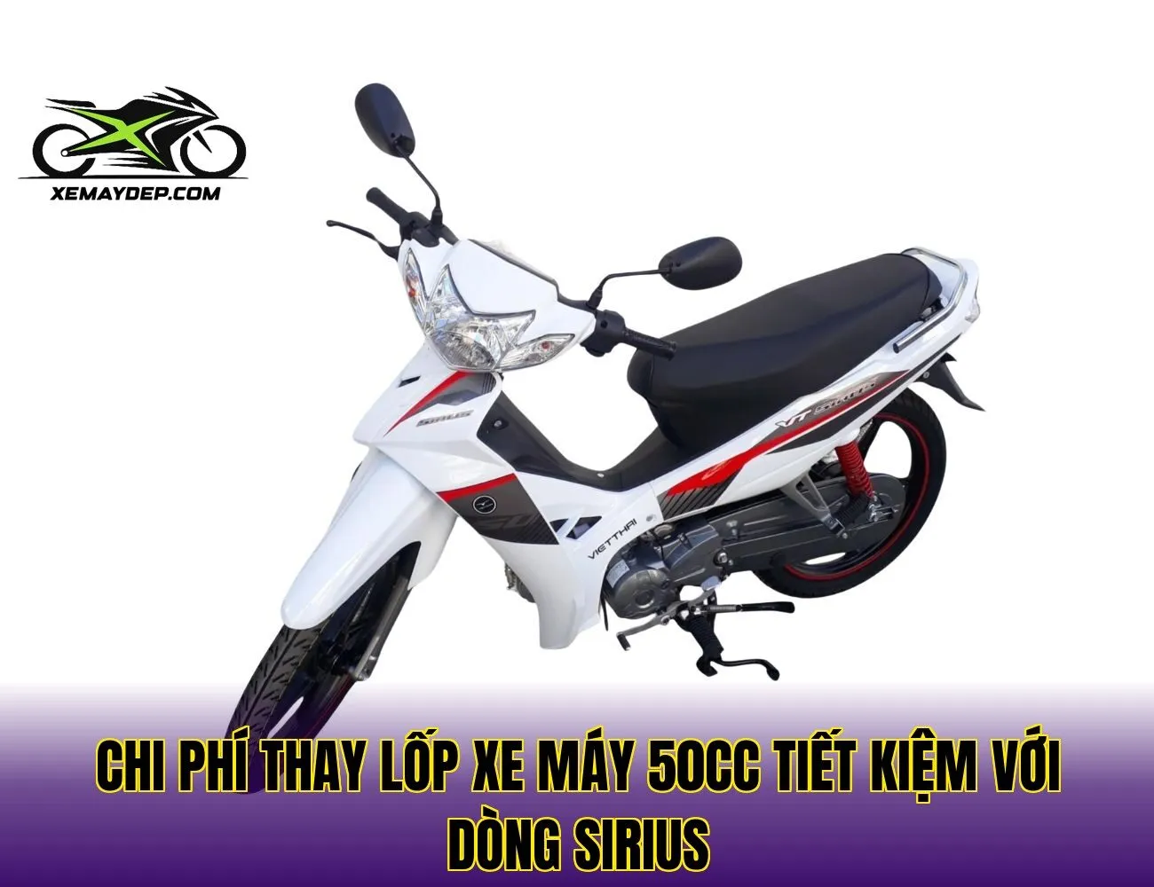 Chi phí thay lốp xe máy 50cc tiết kiệm với dòng sirius