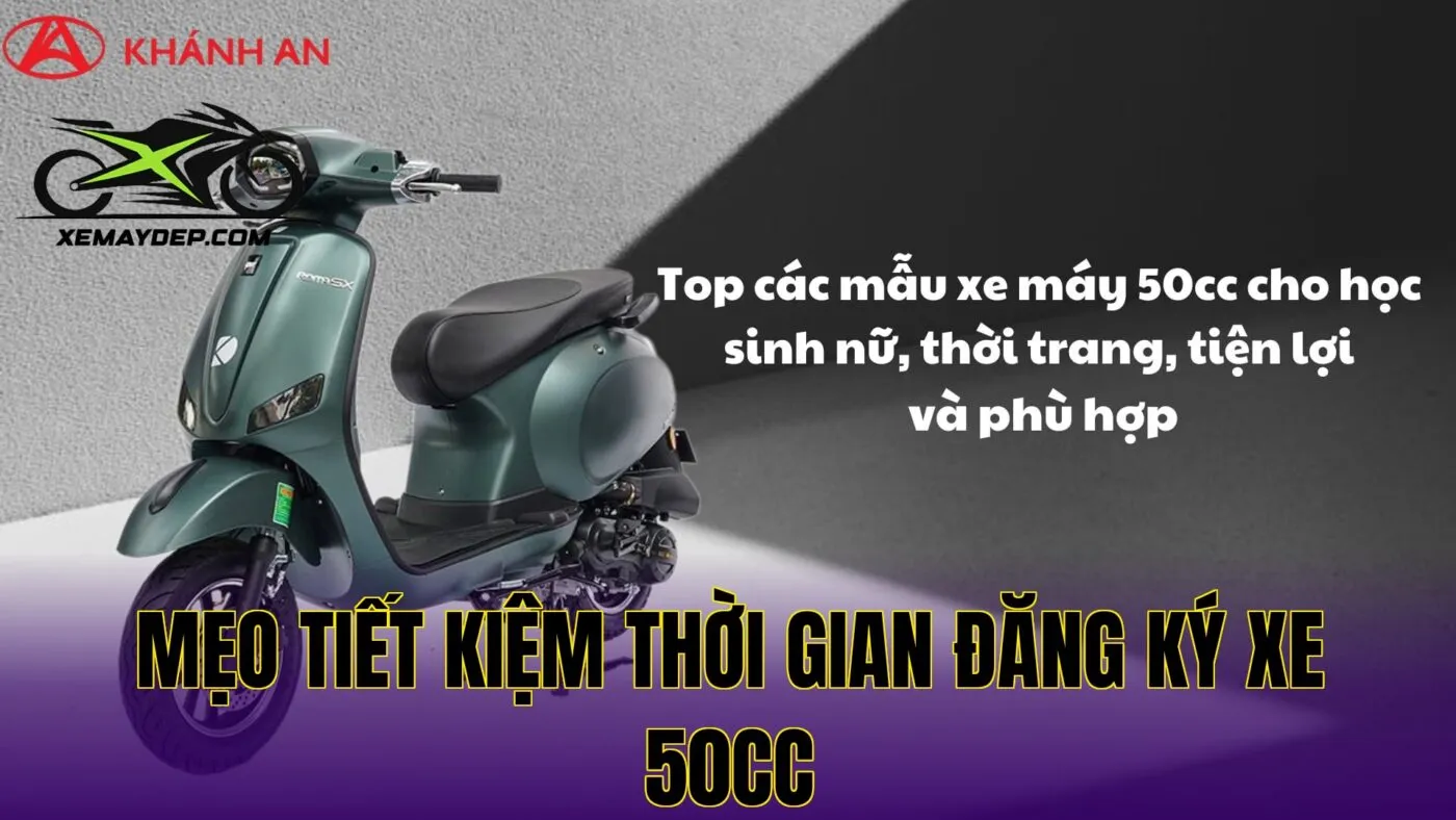 Mẹo tiết kiệm thời gian đăng ký xe 50cc