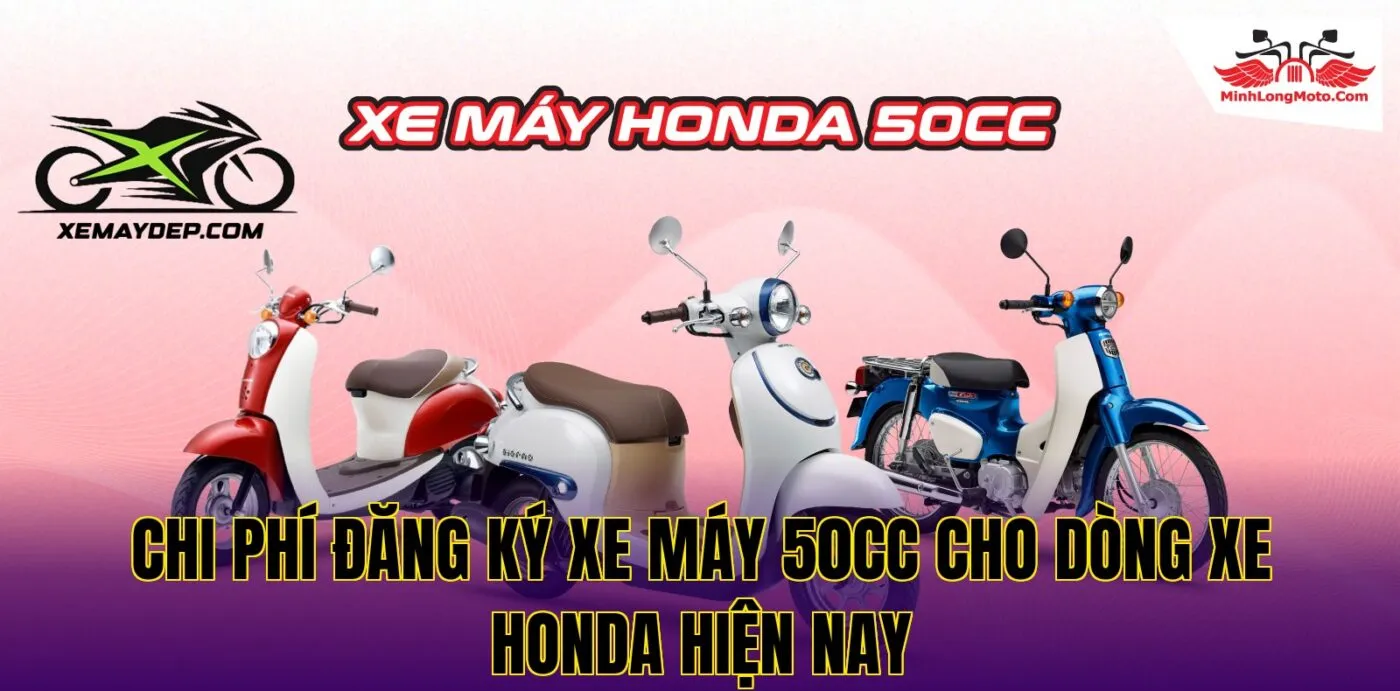 Chi phí đăng ký xe máy 50cc cho dòng xe Honda hiện nay