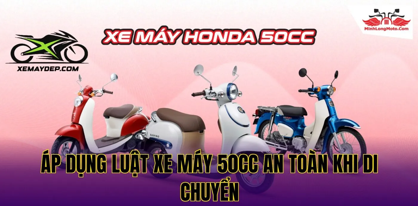 áp dụng luật xe máy 50cc an toàn khi di chuyển