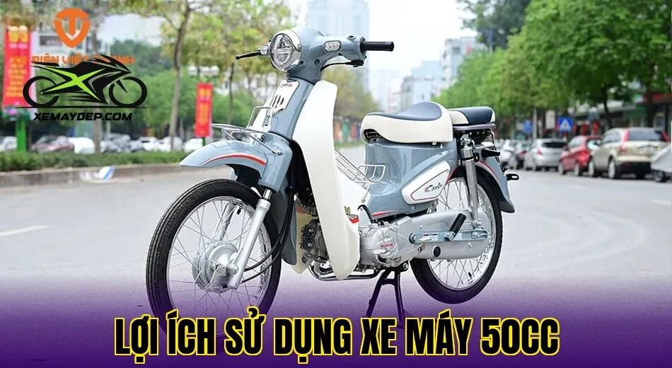 Lợi ích sử dụng xe máy 50cc