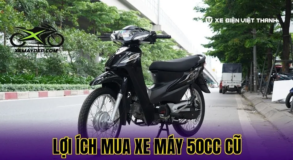 Lợi ích mua xe máy 50cc cũ