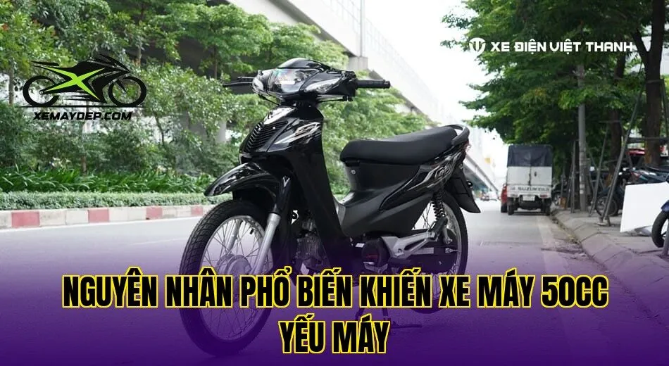 Nguyên nhân phổ biến khiến xe máy 50cc yếu máy