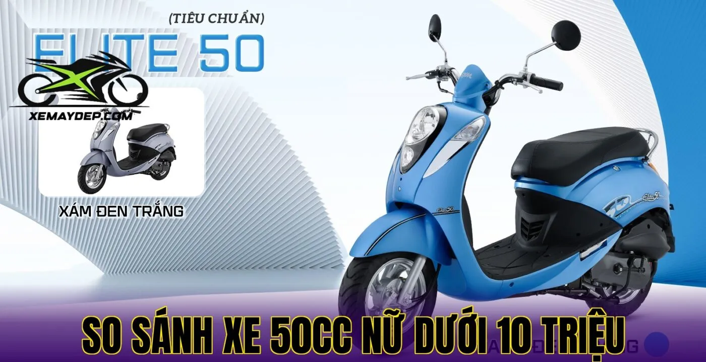 So sánh xe 50cc nữ dưới 10 triệu