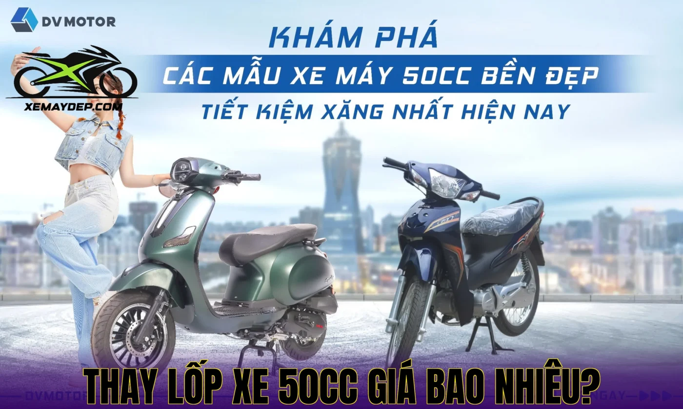 Thay Lốp Xe Máy 50cc Hết Bao Nhiêu Tiền Và Lưu Ý