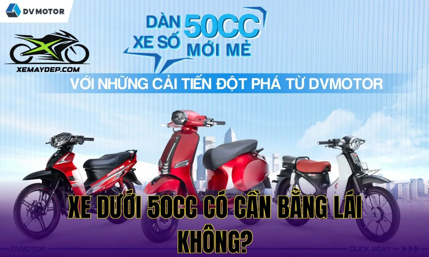 Xe Máy Dưới 50cc Có Cần Bằng Lái Không? Giải Đáp Nhanh